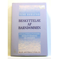 Beskyttelse af barndommen. Socialforvaltningers risikovurdering og indgreb