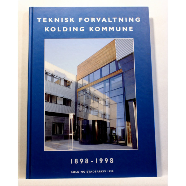 Teknisk Forvaltning Kolding Kommune 1898-1998