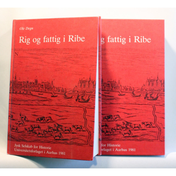 Rig og fattig i Ribe. Økonomiske og sociale forhold i Ribe-samfundet 1560-1660. Bind 1-2