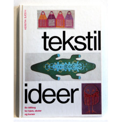 Tekstil ideer. En idebog for hjem, skoler og kurser