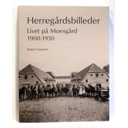 Herregårdsbilleder. Livet på Moesgård 1900-1950