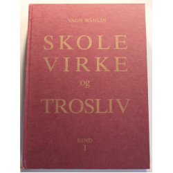 Skolevirke og trosliv. Bevægelse, vækkelse, oplysning, uddannelse gennem 100 år