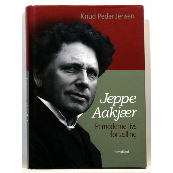 Jeppe Aakjær. Et moderne livs fortælling