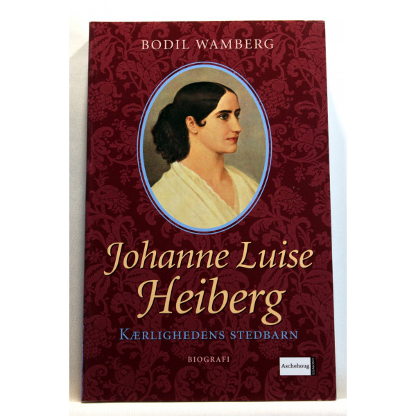 Johanne Luise Heiberg. Kærlighedens stedbarn