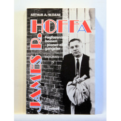 James R. Hoffa. Fagforeningsbossen - pioner eller gangster?