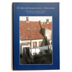 25 års byfornyelse i Kolding - Fra Konsul Graus Gade til Sydvestkvarteret