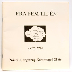 Fra fem til en - 1970-1995. Nørre-Rangstrup Kommune i 25 år