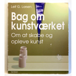 Bag om kunstværket. Om at skabe og opleve kunst
