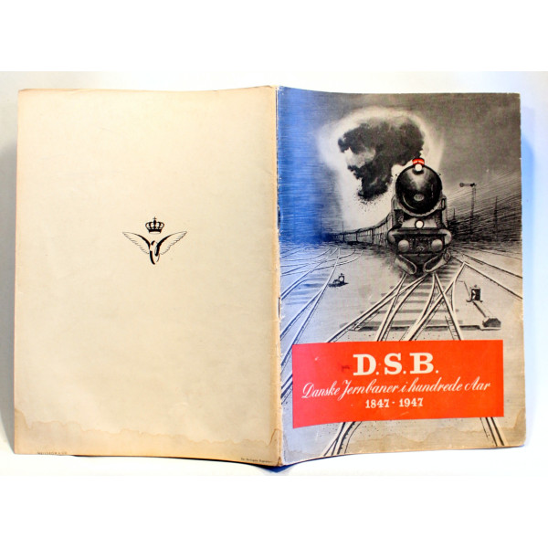 D. S. B. Dansk Jernbaner i hundrede Aar 1847-1947Det Berlingske Bogtrykkeri