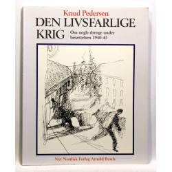 Den livsfarlige krig. Om nogle drenge under besættelsen 1940-45
