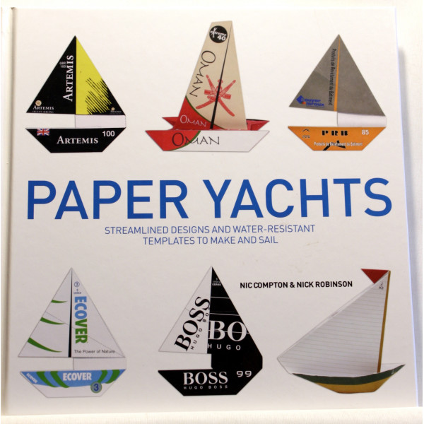 Paper Yachts. Streamlined Designs and Water-Resistant Templates to Make and Sail