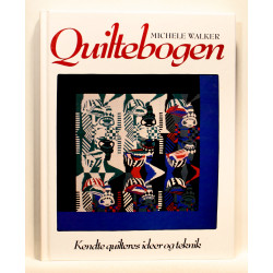 Quiltebogen - Kendte quilteres ideer og teknik