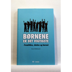 Børnene er det vigtigste - fremtiden, skolen og barnet