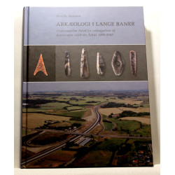 Arkæologi i lange baner. Undersøgelser forud for anlæggelsen af motorvejen nord om Århus 1998-2007