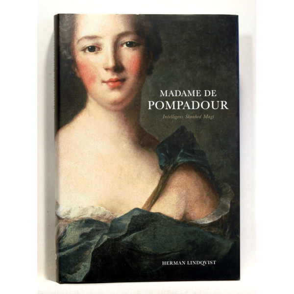Madame de Pompadour. Intelligens, skønhed, magt
