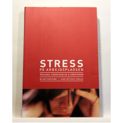 Stress på arbejdspladsen. Årsager, forebyggelse og håndtering