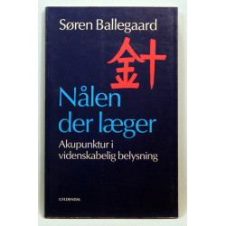 Nålen der læger. Akupunktur i videnskabelig belysning