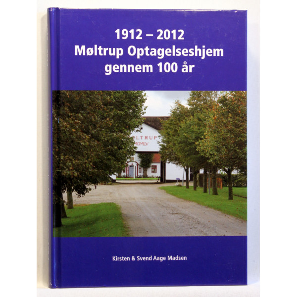 Møltrup Optagelseshjem gennem 100 år 1912-2012