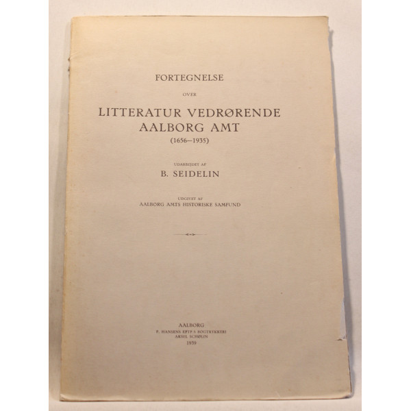 Fortegnelse over Litteratur vedrørende Aalborg Amt (1656-1935)