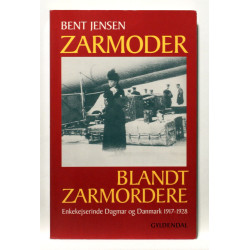 Zarmoder blandt zarmordere. Enkekejserinde Dagmar og Danmark 1917-1928