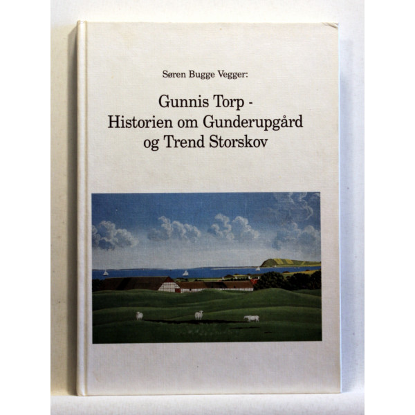 Gunnis Torp - historien om Gunderupgård og Trend Storskov