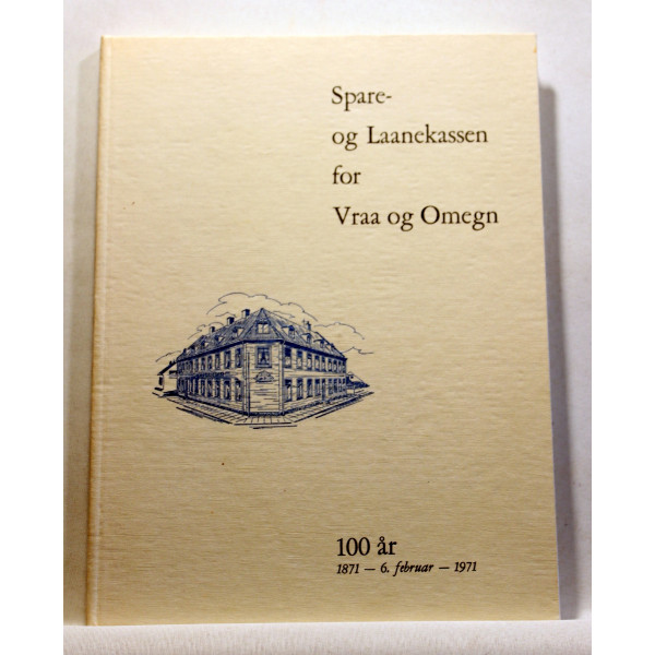 Spare- og Laanekassen for Vraa og Omegn. 100 år. 1871 - 6. februar - 1971