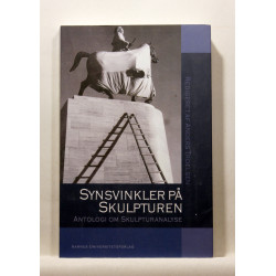 Synsvinkler på skulpturen. Antologi om skulpturanalyse