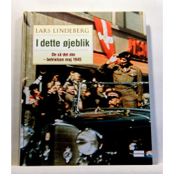 I dette øjeblik. De så det ske - befrielsen maj 1945 - og 60 år efter