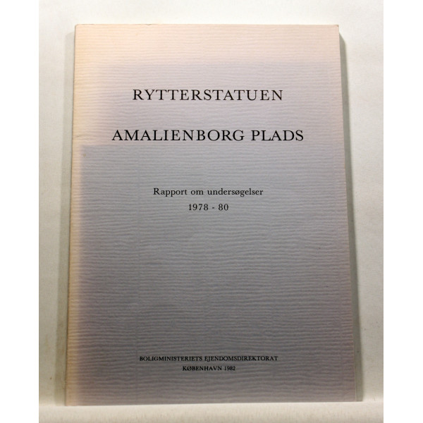 Rytterstatuen Amalienborg plads . Rapport om undersøgelser 1978-80
