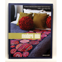 Modern Mix. 16 Sewing Projects that Combine Designer Prints & Solid