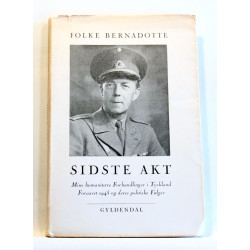 Sidste Akt. Mine humanitære Forhandlinger i Tyskland Foraaret 1945 og deres politiske Følger