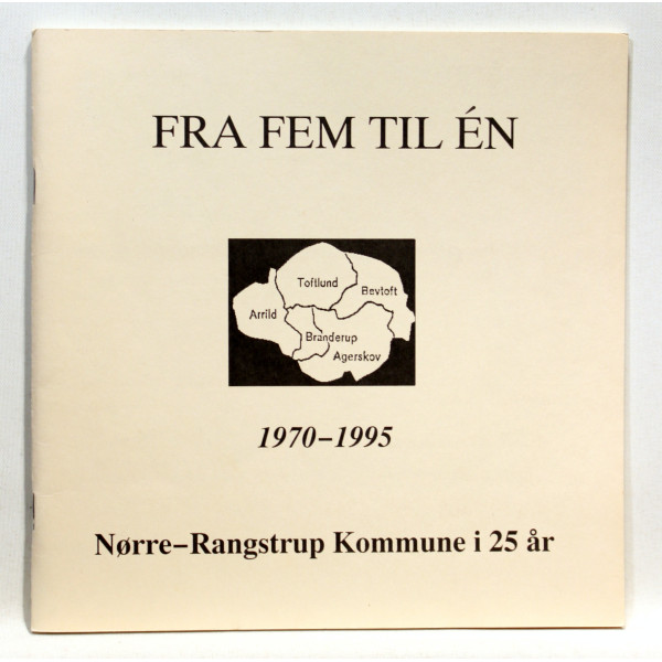 Fra fem til en. 1970-1995. Nørre-Rangstrup Kommune i 25 år