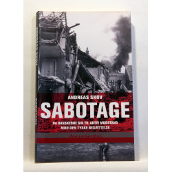 Sabotage. Da danskere gik til aktiv modstand mod den tyske besættelsesmagt