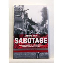 Sabotage. Da danskere gik til aktiv modstand mod den tyske besættelsesmagt