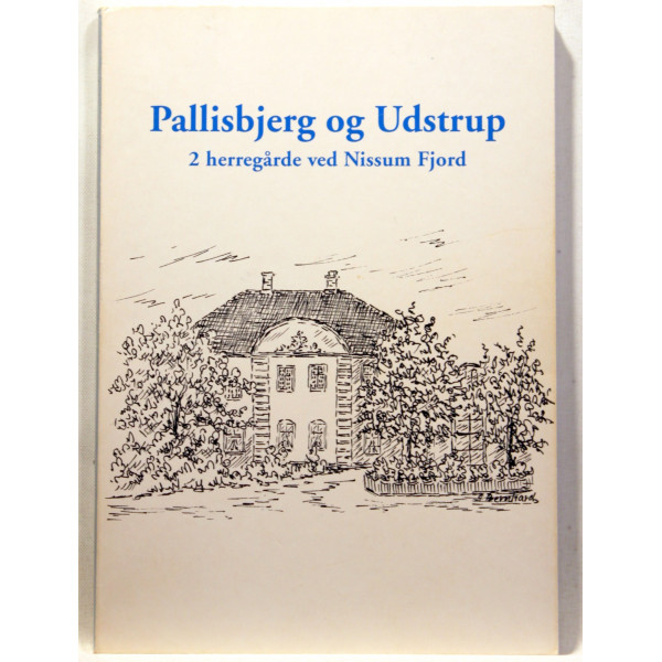 Pallisbjerg og Udstrup - 2 herregårde ved Nissum Fjord