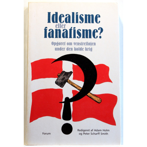 Idealisme eller fanatisme? Opgøret om venstrefløjen under den kolde krig