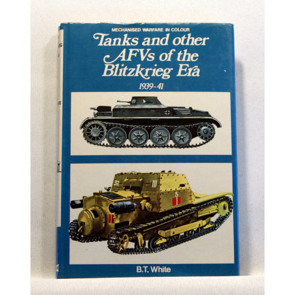 Tanks and Other AFVs of the Blitzkrieg Era 1939 to-1941