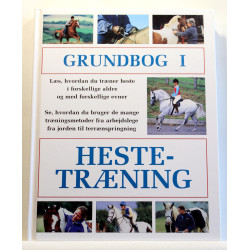 Grundbog i hestetræning - træning af heste i alle aldre og med alle typer evner
