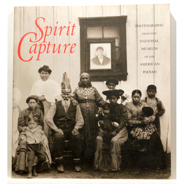 Spirit Capture. Photographs from the National Museum of the American Indian