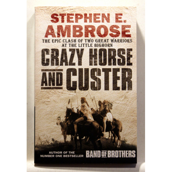 Crazy Horse and Custer. The Parallel Lives of Two American Warriors