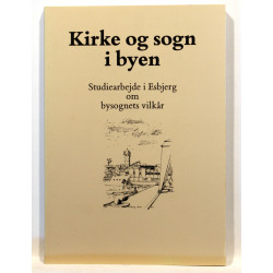Kirke og sogn i byen. Studiearbejde i Esbjerg om bysognets vilkår