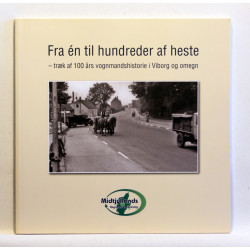 Fra en til hundreder af heste - træk af 100 års vognmandshistorie i Viborg og omegn