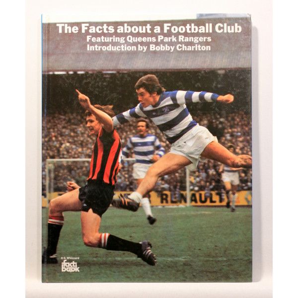 The Facts About a Football Club. Featuring Queens Park Rangers
