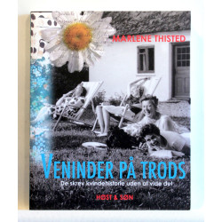 Veninder på trods : de skrev kvindehistorie uden at vide det