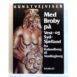 Kunstvejviser - Med Broby på Vest- og Syd- Sjælland fra Kalundborg til Vordingborg