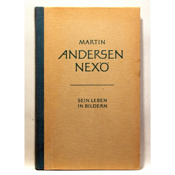 Martin Andersen Nexø. Sein leben in bildern
