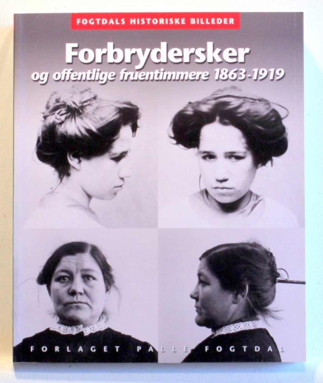 Forbrydersker og offentlige fruentimmere 1863-1919