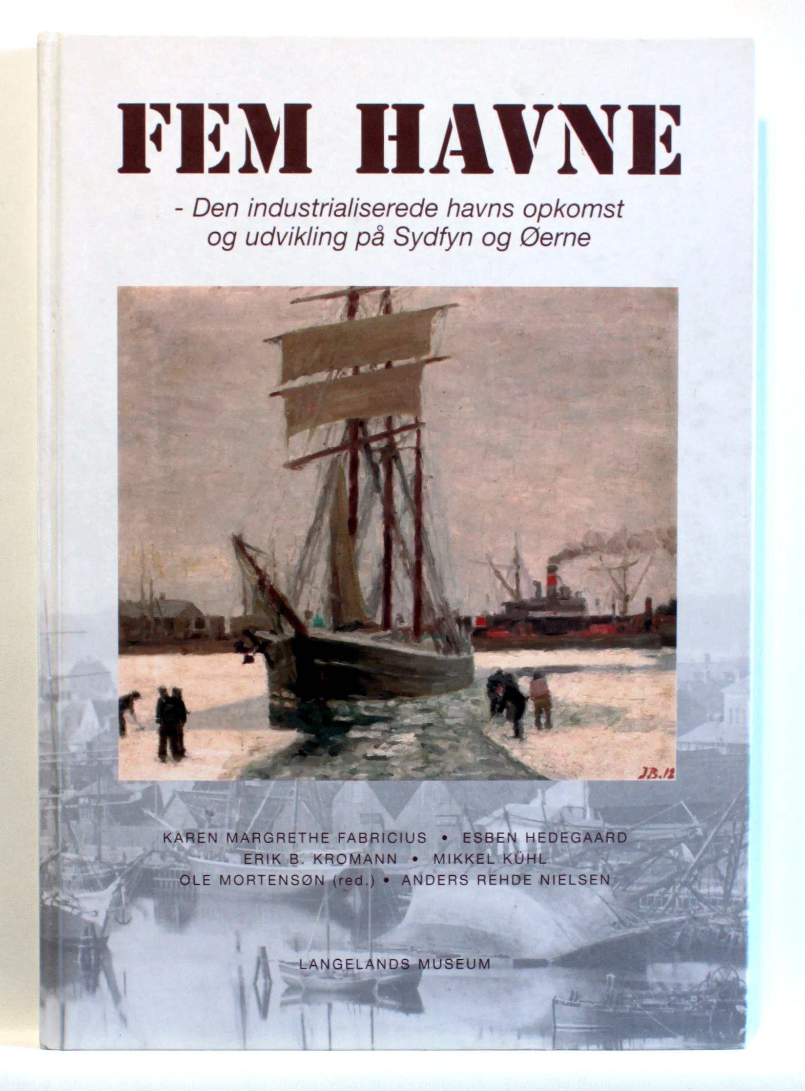 Fem havne. Den industrialiserede havns opkomst og udvikling på Sydfyn og Øerne