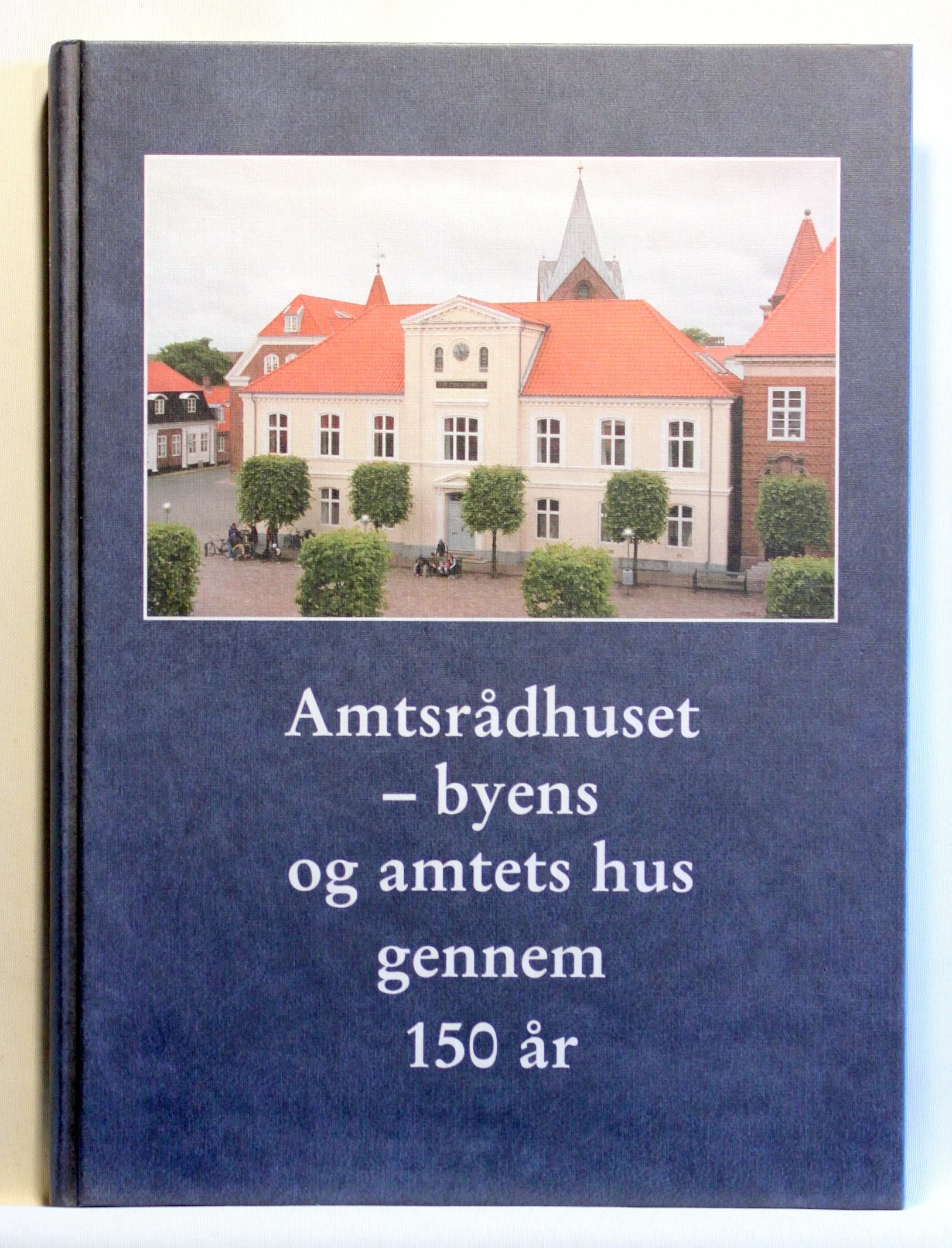 Amtsrådhuset – byens og amtets hus gennem 150 år