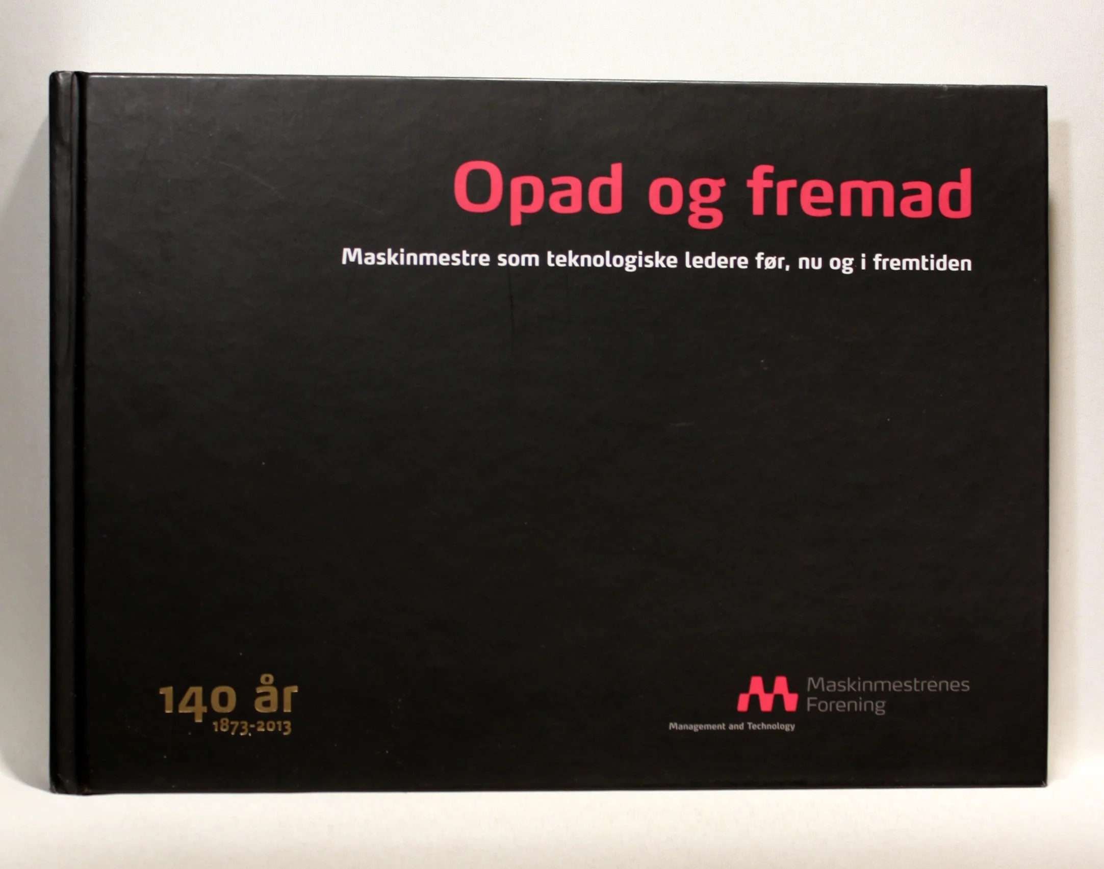 Opad og fremad. Maskinmestre som teknologiske ledere før, nu og i fremtiden